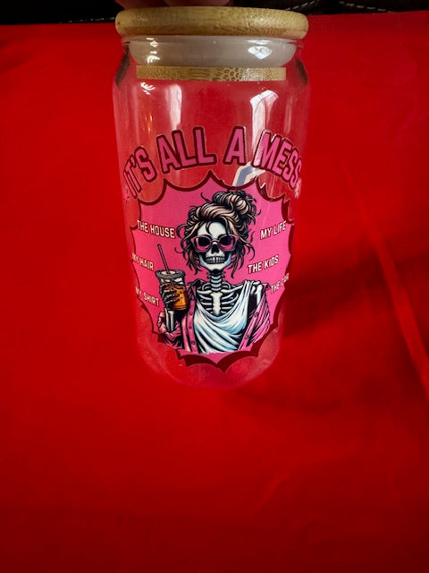 It's all a mess, The kids, my life, my hair, the house 16 oz glass tumbler with lid and straw