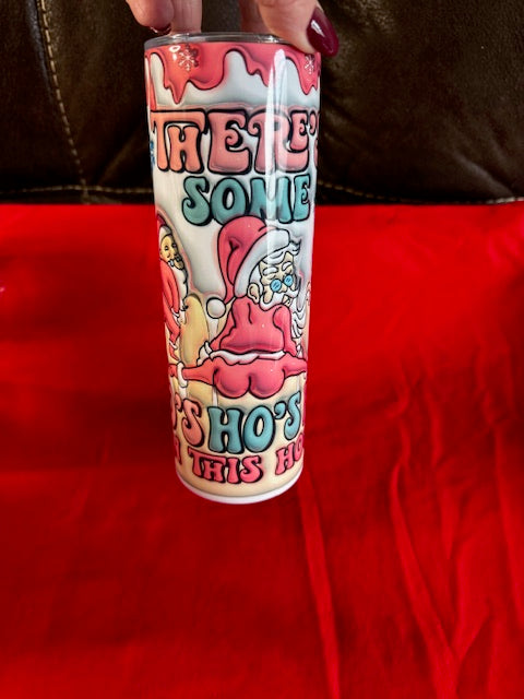 There's some Ho Ho Ho's in this house 20 oz tumbler with lid and straw